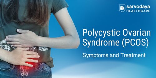 Polycystic Ovarian Syndrome (PCOS) - Symptoms And Treatment