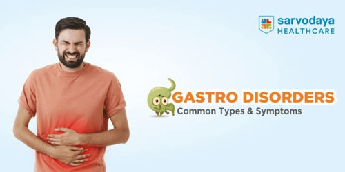 Gastro Disorders: Common Types and Symptoms
