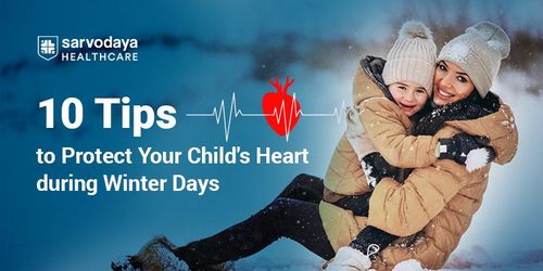 10 Tips to Protect Your Child's Heart during Winter Days