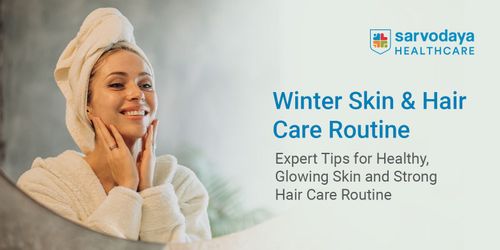 Winter Skin & Hair Care Routine: Expert Tips for Healthy, Glowing Skin and Strong Hair